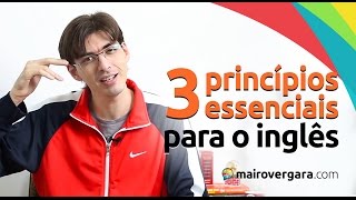 3 princípios essenciais para aprender inglês  Mairo Vergara [upl. by Nednarb]