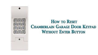 How to Reset Chamberlain Garage Door Keypad without Enter Button [upl. by Glynn]