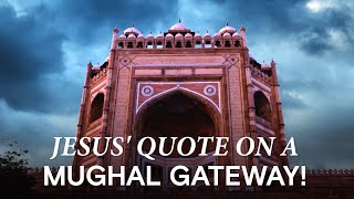 Why a Quote Attributed to Jesus Is Engraved on Akbar’s Fatehpur Sikri Gateway [upl. by Castor]