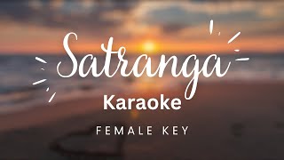 Satranga  Female key  Karaoke  Animal  Arijit Singh  Shreyas Puranik [upl. by Caplan]