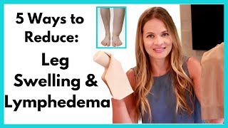 Leg Swelling Treatment  How to Reduce Leg Lymphedema or Foot and Ankle Swelling [upl. by Palestine391]