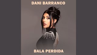 Dani Barranco  Bala perdida Audio Oficial [upl. by Eciram]