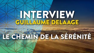 Interview Guillaume Delaage  RETROUVEZ LA SÉRÉNITÉ [upl. by Valerio]