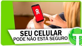 CUIDADO Seu celular pode NÃO estar seguro [upl. by Alimaj291]