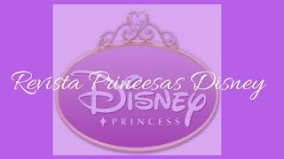 Revista Princesas Disney [upl. by Ainerol305]