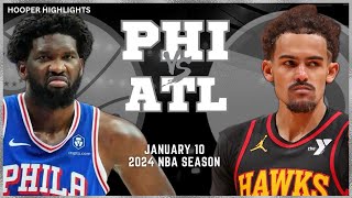 Philadelphia 76ers vs Atlanta Hawks Full Game Highlights  Jan 10  2024 NBA Season [upl. by Thaddaus655]