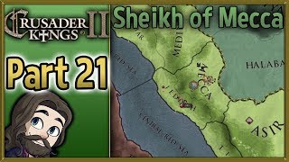 Crusader Kings II Sheikh of Mecca Gameplay  Part 21  Lets Play Walkthrough [upl. by Diskson]