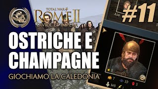 OSTRICHE E CHAMPAGNE CALEDONI 11 ► Total War Rome II  Start Impossibili Leggendari [upl. by Pryce]