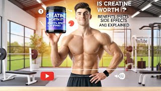 Is Creatine Worth It Benefits Side Effects and Usage Explained [upl. by Dibbrun]