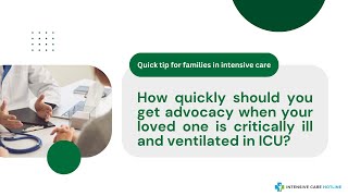 How Quickly Should You Get Advocacy When Your Loved One is Critically Ill and Ventilated in ICU [upl. by Ade627]