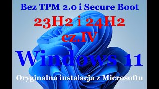 Windows 11 23H2 i 24H2 Jak zainstalować bez TPM 20 i Secure Boot Na starym [upl. by Morocco270]