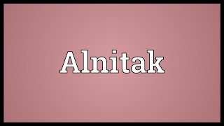 Alnitak Meaning [upl. by Ehsom]