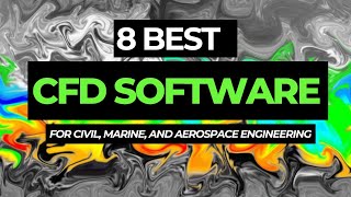 8 Best CFD Computational Fluid Dynamics Software for Civil Marine and Aerospace Engineering [upl. by Granger256]