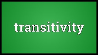 Transitivity Meaning [upl. by Jerroll]