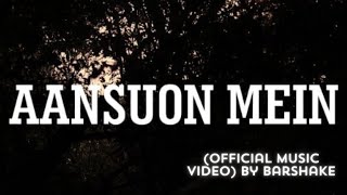 Aansuon mein Official music video  Barshake Prod SamHU samhu7402 [upl. by Aerdnwahs]