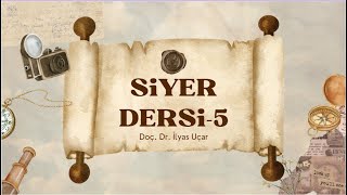 Siyer Dersi5  Doç Dr İlyas UÇAR [upl. by Ittam735]