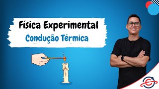 Física Experimental  Processo de Propagação de Calor por Condução  Prof Wlad Parente [upl. by Gregg]