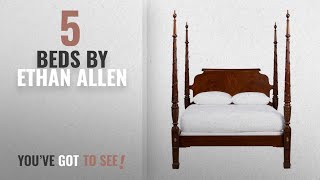 Top 10 Ethan Allen Beds 2018 Ethan Allen Laurel Poster Bed Queen Belmont [upl. by Fenn]