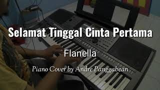 Selamat Tinggal Cinta Pertama  Flanella  Piano Cover by Andre Panggabean [upl. by Nylaf720]