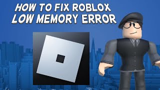 How To Fix Roblox Low Memory Error  Tutorial [upl. by Ahselrak]