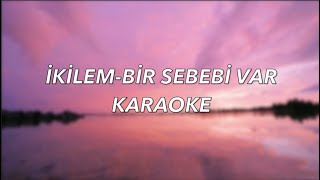 İKİLEMBİR SEBEBİ VAR KARAOKE [upl. by Snej]