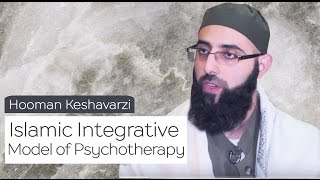 Islamic Integrative Model of Psychotherapy  Hooman Keshavarzi [upl. by Adnavoj]