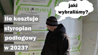 Ile kosztuje styropian podłogowy w 2023 roku Jaki styropian wybraliśmyBudowa domu w 2023 roku [upl. by Rollet]