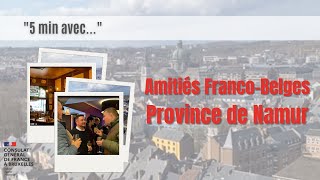 5 minutes avec les Amitiés FrancoBelges de la Province de Namur [upl. by Dustan]