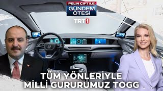 Tüm Yönleriyle Milli Gururumuz TOGG  Pelin Çift ile Gündem Ötesi 339 Bölüm [upl. by Hallett]