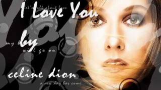 I Love You  Celine Dion with Lyrics [upl. by Annice82]