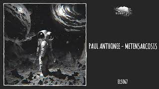 Paul Anthonee  Metensarcosis Eleatics Records [upl. by Raffin]