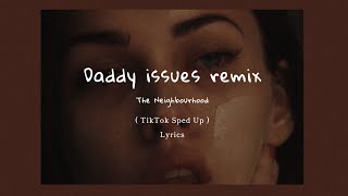 The Neighbourhood  Daddy issues remix  TikTok Sped Up  Lyrics [upl. by Adoc17]