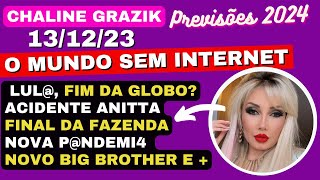 VIDENTE CHALINE GRAZIK SÓ PREVISÕES QUARTA FEIRA 131223🔮 LUL4 GLOBO INTERNET E MUITO MAIS [upl. by Cohligan]