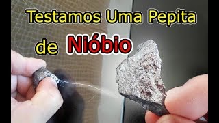 Nióbio o que é Veja os Testes que Fizemos em Uma Pepita do Minério [upl. by Okiek]