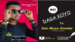 Daga Koyo by Dan Musa Gombe Official Audio Miyyeti Allah Sound Villa [upl. by Millar]