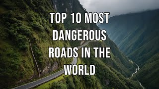 Top 10 Most Dangerous Roads in the World [upl. by Reerg133]