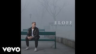 Eloff  Elke Liewe Ding Official Audio [upl. by Ajak]