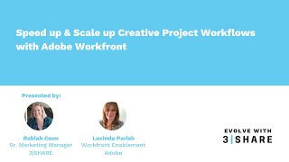 Speed up amp Scale up Creative Project Workflows with Adobe Workfront Evolve with 3SHARE [upl. by Gnuhc]