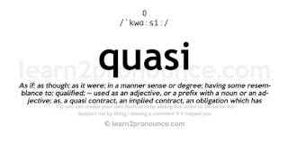 Pronunciation of Quasi  Definition of Quasi [upl. by Suolevram]