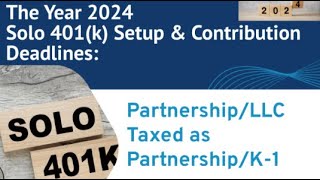 2024 Solo 401k SetupContribution Deadline for PartnershipMulti Member LLC taxed as PartnershipK1 [upl. by Deanna783]