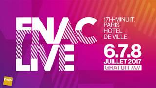 Fnac Live 2017  rendezvous du 6 au 8 juillet Paris Hôtel de Ville [upl. by Akinot270]