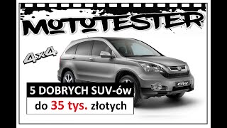 5 dobrych SUVów za 35 tys złotych TOP 22 MotoTester [upl. by Tanny231]