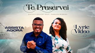 Mateus Araujo e Fabiana Borges  Te Preservei LYRIC VIDEO [upl. by Finegan601]