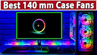 Top 5 Best 140 mm Case Fans in 2024 [upl. by Mot]