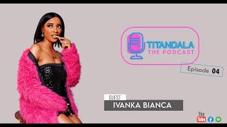 EPISODE 4  IVANKA BIANCA finally opens up about her past life Cape Town Trip amp Mutale Mwanza [upl. by Lladnew]