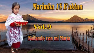 MARIMBA 13 BAKTUN  VOL 9  BAILANDO CON MI MARÍA Nuevo [upl. by Yetti]