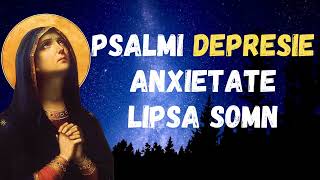 Psalmi care alunga Depresia Anxietatea si Lipsa de Somn [upl. by Tongue]