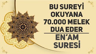 Bu Sureyi Okuyana 70000 Melek Dua Eder  Enam Suresi [upl. by Ecyar799]