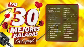 Las 30 Mejores Baladas en Español [upl. by Dulcine871]