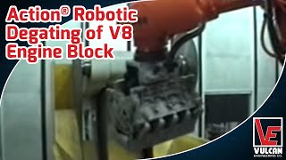 Action® Robotic Degating of V8 Engine Block [upl. by Gilly]